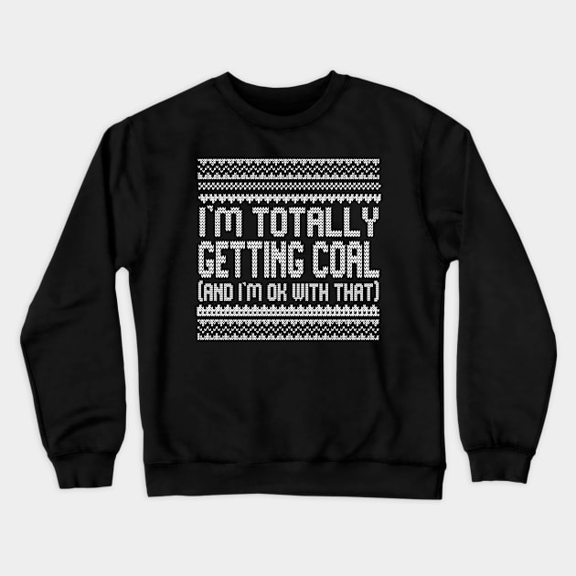 I'm Totally Getting Coal Crewneck Sweatshirt by PopCultureShirts